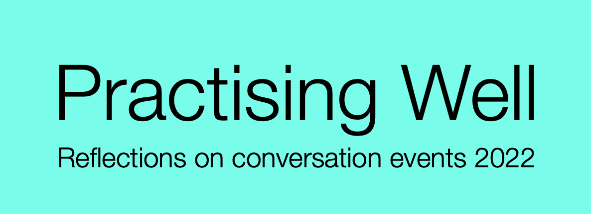 Practising Well Reflections on Conversation events 2022 in black text on a teal/turquoise background