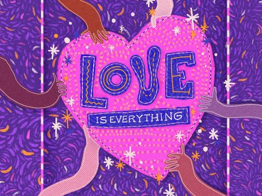 textile collage with purple background and a pink heart with the words love is everything inside it, with a number of hands with different skin tones holding the heart from the outside